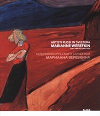 Werefkin - Artisti russi in Svizzera, Marianne Werefkin (Tula 1860-Ascona …