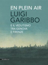 Garibbo - En plein air, Luigi Garibbo e il vedutismo …