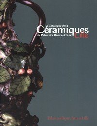 Catalogue des CÈramiques du Palais des Beaux-Arts de Lille