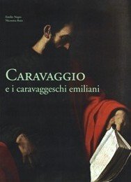 Caravaggio e i caravaggeschi in Emilia