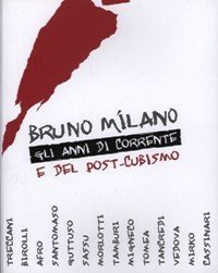 Milano - Bruno Milano, gli anni di corrente e del …