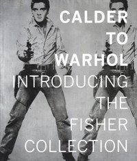 Calder to Warhol introducing the Fisher collection