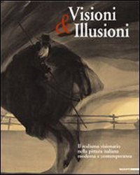 Visioni & illusioni. Il realismo visionario nella pittura italiana moderna …