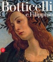 Botticelli e Filippino. L'inquietudine e la grazia nella pittura fiorentina …