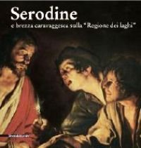 Serodine e brezza caravaggesca sulla "Regione dei laghi"