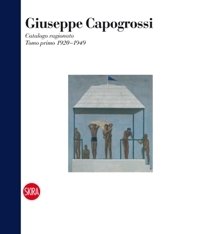 Capogrossi - Giuseppe Capogrossi. Catalogo ragionato dellíopera 1920-1949 (volume I)