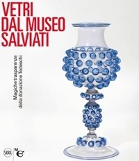 Salviati - Vetri da l Museo Salviati. Magiche trasparenze della …