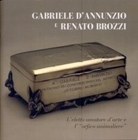 Brozzi - Gabriele d'Annunzio e Renato Brozzi. L'eletto amatore d'arte …