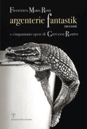 Raspini - Argenterie fantastik e cinquantuno opere di Giovanni Raspini. …