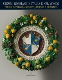 Stemmi robbiani in Italia e nel mondo. Per un catalogo …
