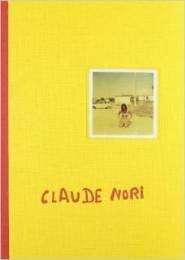 Nori - Claude Nori. Les dÈsirs sont dej‡ des souvenirs