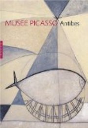 Musee Picasso. Antibes. Un guide des collections