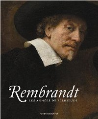 Rembrandt. Les annÈes de PlÈnitude