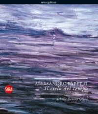 Papetti - Alessandro Papetti il ciclo del tempo