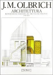 Olbrich - Josef Maria Olbrich. Architettura. Riproduzione completa dei tre …