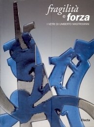 Mastroianni - Fragilit‡ e forza, i vetri di Umberto Mastroianni