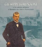Lorenzoni - Giuseppe Lorenzoni e la cultura artistica a Bassano …