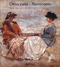 Ottocento e novecento due secoli di pittura a Napoli