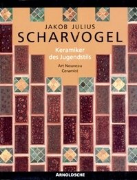 Scharvogel - Jacob Julius Scharvogel, Keramiker des Jugendstils Art Nouveau …