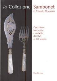 Collezione Sambonet al Castello Sforzesco - Cucchiaio, forchetta e coltello …