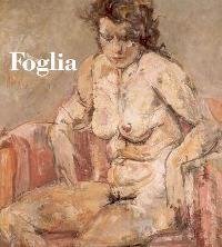 Foglia - Giuseppe Foglia 1888-1950. Sculture dipinti e disegni