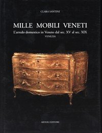 Mille mobili veneti III. L'arredo domestico in Veneto dal XV …