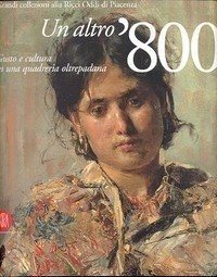 Altro '800, gusto e cultura in una quadreria oltrepadana (Un)