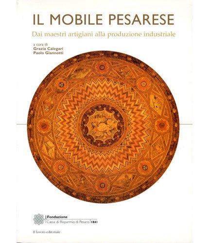 Mobile pesarese. Dai maestri artigiani alla produzione industriale (Il)