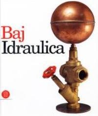 Baj - Enrico Baj Idraulica