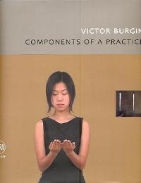 Burgin - Victor Burgin, components of a practice