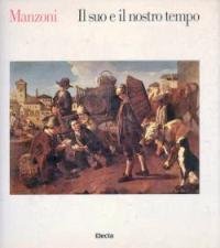 Manzoni, il suo e il nostro tempo