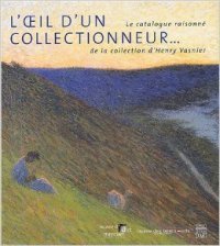Oeil d'un collectionneur. Le catalogue raisonnÈ de la colletion d'Henry …