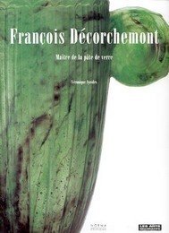 DÈcorchemont - FranÁois DÈcorchemont, maitre de la pate de verre …