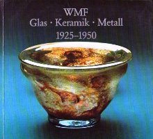 WMF - Glas-Keramik-Metall 1925-1950