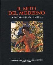 Mito del moderno. (Il) La cultura liberty in Liguria