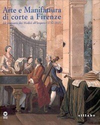 Arte e manifattura di corte a Firenze dal tramonto dei …