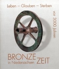 Leben - Glauben - Sterben vor 3000 Jahren. Bronzezeit in …