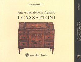 Arte e tradizione in Trentino, la cassapanca (I tomo), i …