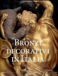 Bronzi Decorativi in Italia. Bronzisti e fonditori italiani dal Seicento …