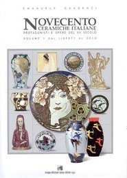 Novecento ceramiche Italiane, Protagonisti e opere del XX secolo, Volume …