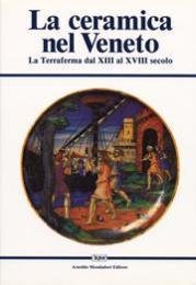 Ceramica nel Veneto, la terraferma dal XIII al XVIII secolo …