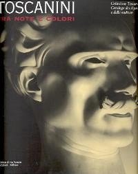 Toscanini tra note e colori, Collezione Toscanini, catalogo dei dipinti …