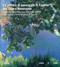 Pittura di paesaggio in Liguria tra otto e novecento, collezionismo …
