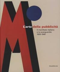 Arte della pubblicit‡. Il manifesto italiano e le avanguardie 1920-1940. …