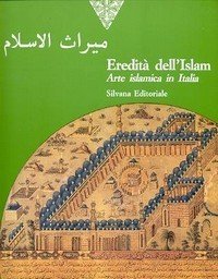 Eredit‡ dell' Islam, arte islamica in Italia
