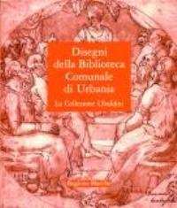 Disegni della Biblioteca Comunale di Urbania. La collezione Ubaldini