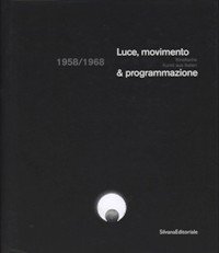Luce, movimento & programmazione 1958/1968 | Immagine Gallery 2