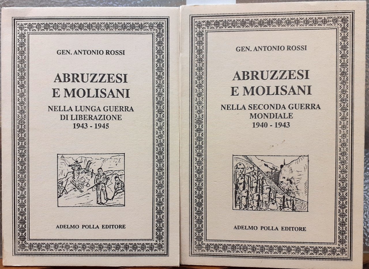 ABRUZZESI E MOLINESANI NELLA SECONDA GUERRA MONDIALE 1940-1943 1943-1945.,