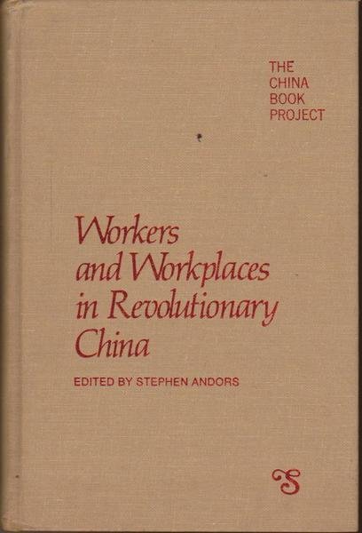 Workers and Workplaces in Revolutionary China