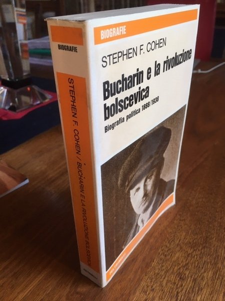 Bucharin e La Rivoluzione Bolscevica. Biografia Politica 1888-1938